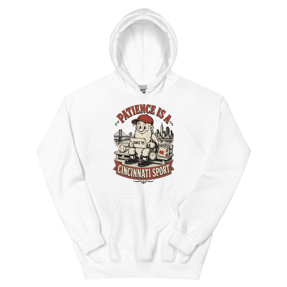 Patience Is a Cincinnati Sport on White Hoodie