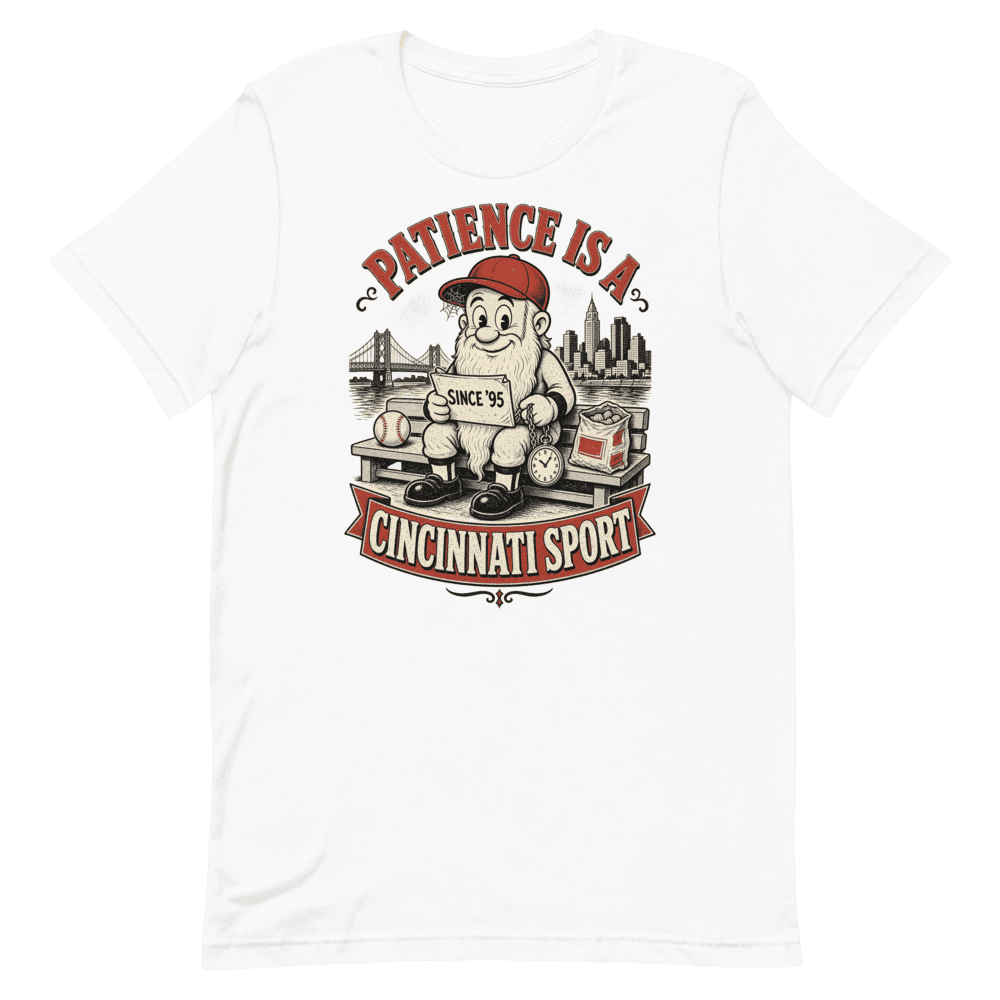 Patience Is a Cincinnati Sport — White T-Shirt