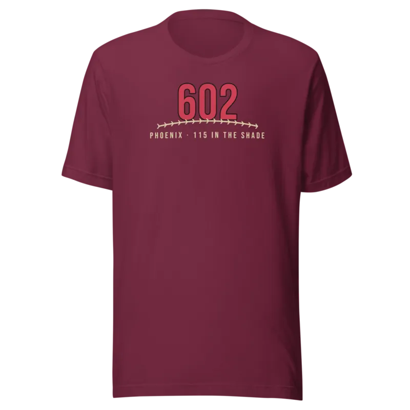 Phoenix 602 Baseball 115 in the Shade — Maroon T-Shirt
